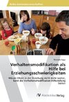 Verhaltensmodifikation als Hilfe bei Erziehungsschwierigkeiten