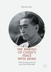 The Making of China's Peace with Japan