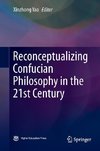 Reconceptualizing Confucian Philosophy in the 21st Century