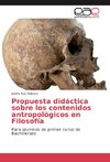 Propuesta didáctica sobre los contenidos antropológicos en Filosofía