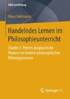 Handelndes Lernen im Philosophieunterricht