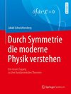 Durch Symmetrie die moderne Physik verstehen