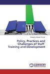 Policy, Practices and Challenges of Staff Training and Development