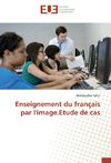 Enseignement du français par l'image.Etude de cas