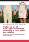 Violencia en el noviazgo: sustancias adictivas y relaciones parentales