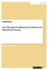Das Ökologische Marketing. Definition und Begriffseinordnung