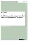 Einführung in die Erziehungswissenschaft: Geschichte, Schwerpunkte, Methoden