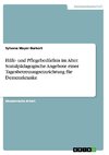 Hilfe- und Pflegebedürfnis im Alter. Sozialpädagogische Angebote einer Tagesbetreuungseinrichtung für Demenzkranke