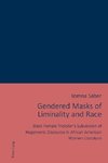 Gendered Masks of Liminality and Race