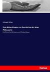 Drei Abhandlungen zur Geschichte der alten Philosophie