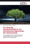 La sequía meteorológica en territorios agrícolas de Venezuela