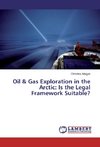 Oil & Gas Exploration in the Arctic: Is the Legal Framework Suitable?