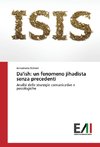 Da'ish: un fenomeno jihadista senza precedenti