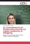 La Competencia en Producción Escrita en inglés mediante el Blogging