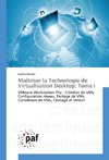 Maîtriser la Technologie de Virtualisation Desktop: Tome I