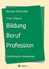 Bildung - Beruf - Profession