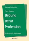 Bildung - Beruf - Profession