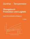 Übungsbuch Produktion und Logistik