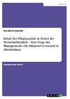 Erhalt der Pflegequalität in Zeiten der Wirtschaftlichkeit - Eine Frage des Managements. Die Balanced Scorecard in Altenheimen