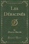 Barrès, M: Déracinés (Classic Reprint)