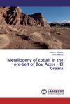 Metallogeny of cobalt in the ore-belt of Bou Azzer - El Graara