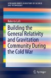 Building the General Relativity and Gravitation Community During the Cold War