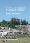 Squatters and the Politics of Marginality in Uruguay