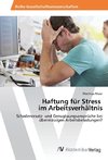 Haftung für Stress im Arbeitsverhältnis