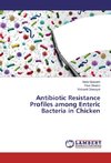 Antibiotic Resistance Profiles among Enteric Bacteria in Chicken