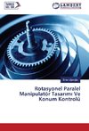 Rotasyonel Paralel Manipulatör Tasarimi Ve Konum Kontrolü