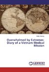 Overwhelmed by Extremes: Diary of a Vietnam Medical Mission
