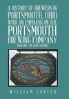 A History of Brewers in Portsmouth, Ohio with an Emphasis on the Portsmouth Brewing Company Part One