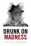 Drunk on Madness