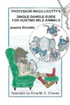 Professor Magillicutty's Dingle-Dangle Guide for Hunting Wild Animals