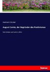 August Comte, der Begründer des Positivismus