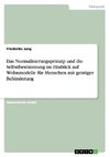 Das Normalisierungsprinzip unddie Selbstbestimmung im Hinblick auf Wohnmodelle für Menschen mit geistiger Behinderung