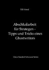 Abschlußarbeit für Strategen - Tipps und Tricks eines Ghostwriters