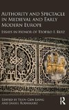 Authority and Spectacle in Medieval and Early Modern Europe