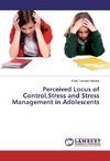 Perceived Locus of Control,Stress and Stress Management in Adolescents