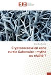 Cryptococcose en zone rurale Gabonaise : mythe ou réalité ?