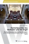 Kontaktpunkte: das Orchester und die Orgel