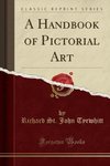 Tyrwhitt, R: Handbook of Pictorial Art (Classic Reprint)