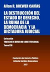 La destrucción del Estado de derecho, la ruina de la democracia y la dictadura judicial. Tomo XVI. Colección Tratado de Derecho Constitucional