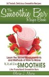 The Smoothie Bar Recipe Book - Secret Measurements and Methods