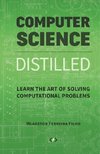 Computer Science Distilled: Learn the Art of Solving Computational Problems