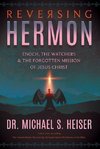 Reversing Hermon: Enoch, the Watchers, and the Forgotten Mission of Jesus Christ