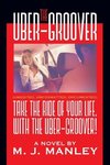 Take the Ride of Your Life, with The Uber-Groover!