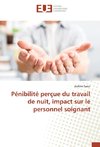 Pénibilité perçue du travail de nuit, impact sur le personnel soignant