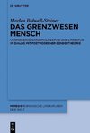 Das Grenzwesen Mensch