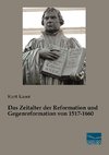 Das Zeitalter der Reformation und Gegenreformation von 1517-1660